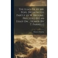 thumbnail image 1 of The Iliad, Tr. by Mr. Pope. [With Notes Partly by W. Broome. Preceded By] an Essay On ... Homer [By T. Parnell] (Hardcover), 1 of 1