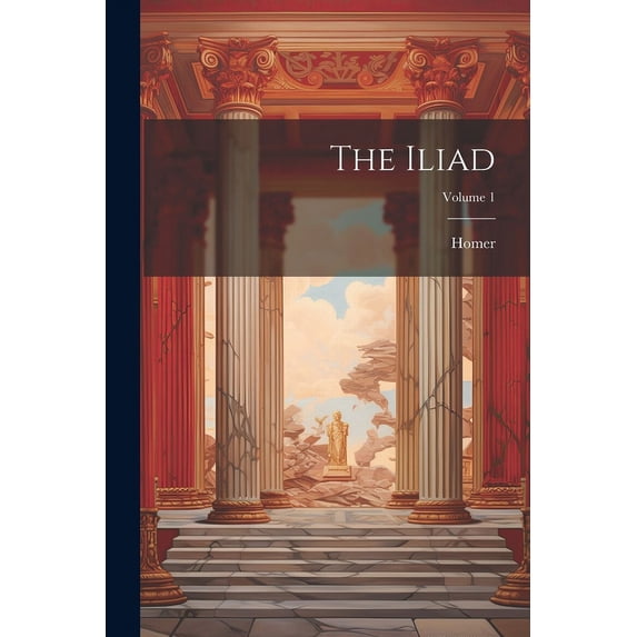 The Iliad; Volume 1, (Paperback)