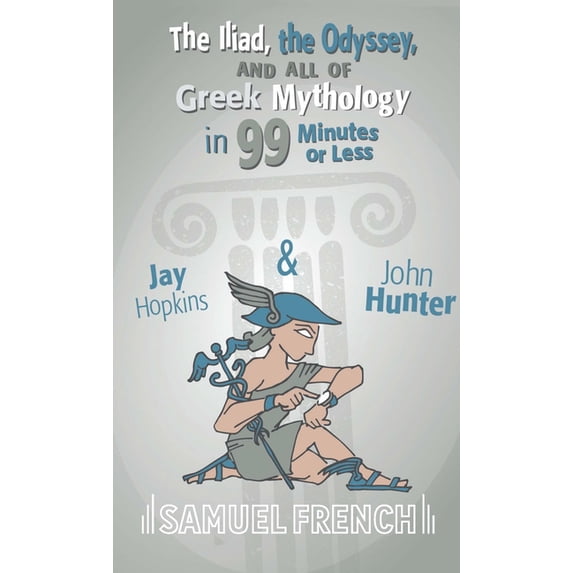 The Iliad, the Odyssey, and All of Greek Mythology in 99 Minutes or Less, (Paperback)