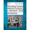 thumbnail image 1 of The Illinois Central Railroad Company v. Samuel H. Turrill (Paperback), 1 of 1