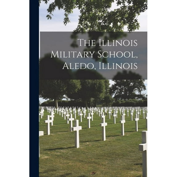 The Illinois Military School, Aledo, Illinois, (Paperback)