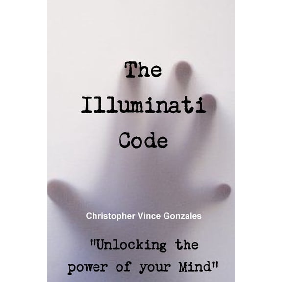 The Illuminati Code "Unlocking the power of your Mind", (Paperback)