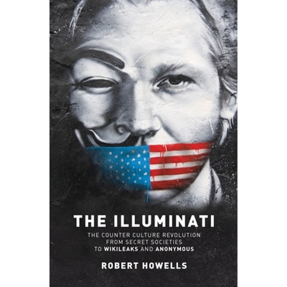 Pre-Owned The Illuminati: The Counter Culture Revolution-From Secret Societies to Wilkileaks and Anonymous (Paperback) 1780288727 9781780288727