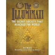 JIM MARRS The Illuminati: The Secret Society That Hijacked the World, (Paperback)