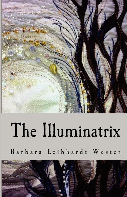 The Illuminatrix (Paperback) by Barbara Leibhardt Wester