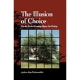 thumbnail image 1 of Pre-Owned The Illusion of Choice: How the Market Economy Shapes Our Destiny (Paperback) 0791412660 9780791412664, 1 of 1