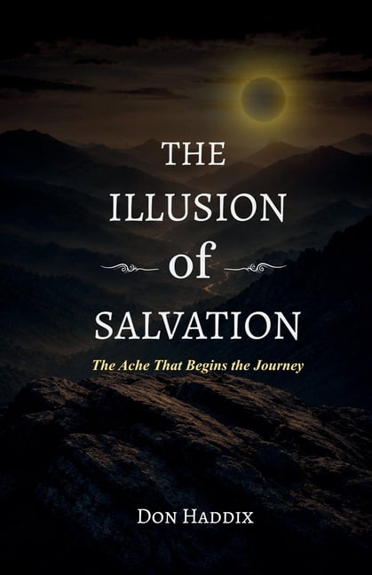 The Illusion of Salvation: The Ache that Begins the Journey, (Paperback)