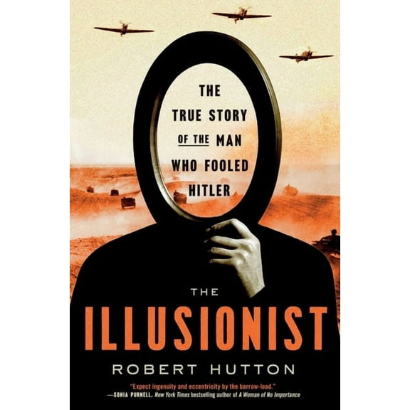 The Illusionist: The True Story of the Man Who Fooled Hitler, (Hardcover)