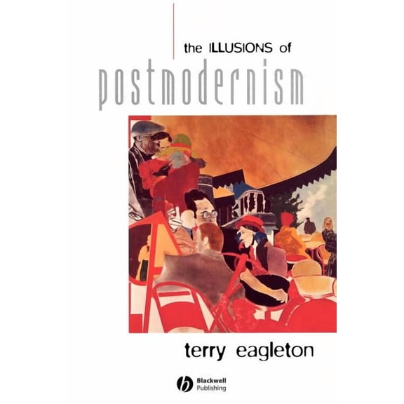 The Illusions of Postmodernism, (Paperback)