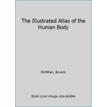 Pre-Owned The Illustrated Atlas of the Human Body (Paperback) 1921530464 9781921530463