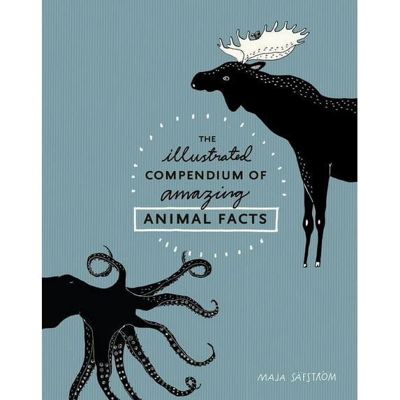 The Illustrated Compendium of Amazing Animal Facts, (Hardcover)