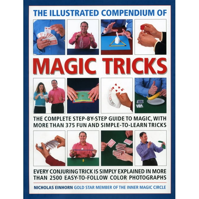 The Illustrated Compendium of Magic Tricks : The complete step-by-step guide to magic, with more than 320 fun and fully accessible tricks (Hardcover)