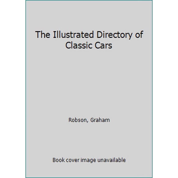 Pre-Owned The Illustrated Directory of Classic Cars (Paperback) 1552671178 9781552671177