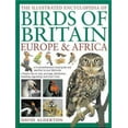 thumbnail image 1 of The Illustrated Encyclopedia of Birds of Britain, Europe & Africa : A Comprehensive Visual Guide And Identifier To Over 550 Birds (Hardcover), 1 of 1