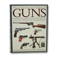 thumbnail image 1 of Pre-Owned The Illustrated Encyclopedia of Guns: Pistols, Rifles, Revolvers, Machine and Submachine Guns Through History in 1100 Color Photographs (Paperback) 1435117298 9781435117297, 1 of 1