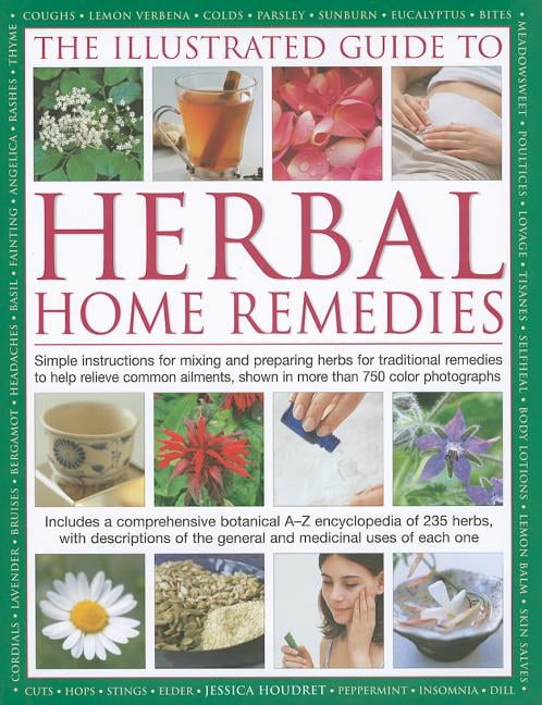 The Illustrated Guide To Herbal Home Remedies Simple Instructions For Mixing And Preparing 7078