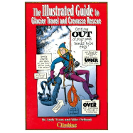Pre-Owned The Illustrated Guide to Glacier Travel and Crevasse Rescue (Paperback) 1893682064 9781893682061