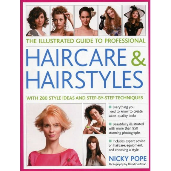 Pre-Owned The Illustrated Guide to Professional Haircare & Hairstyles: With 280 Style Ideas and Step-by-step Techniques (Illustrated Guide/Professional) Paperback