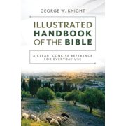 The Illustrated Handbook of the Bible A Clear, Concise Reference for Everyday Use, Paperback