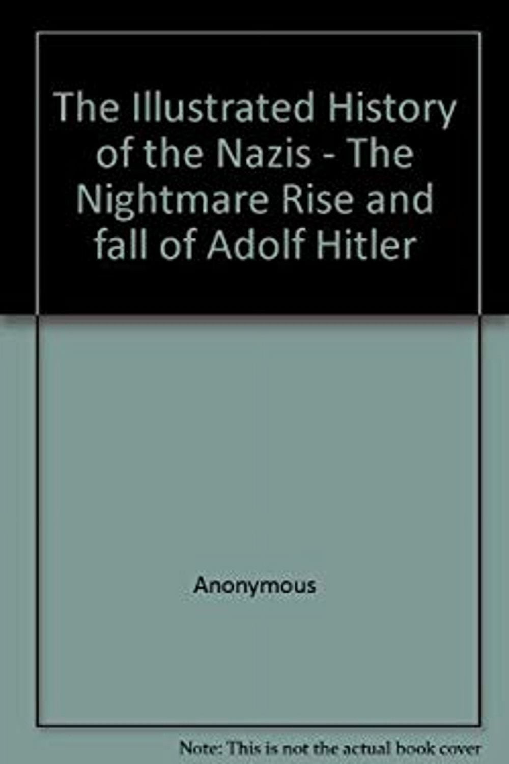 Pre-Owned The Illustrated History of the Nazis - The Nightmare Rise and ...