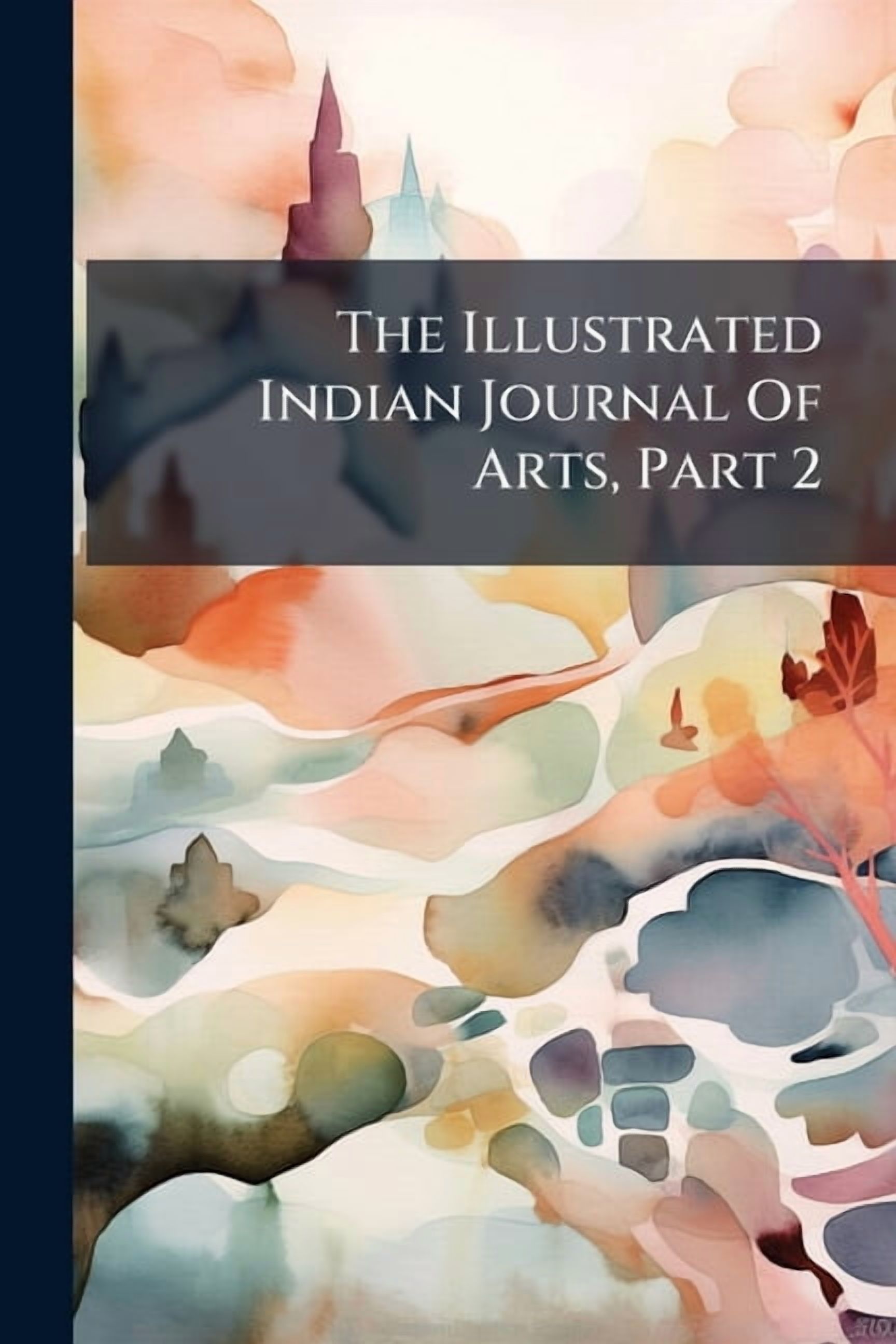 The Illustrated Indian Journal Of Arts, Part 2, (Paperback)