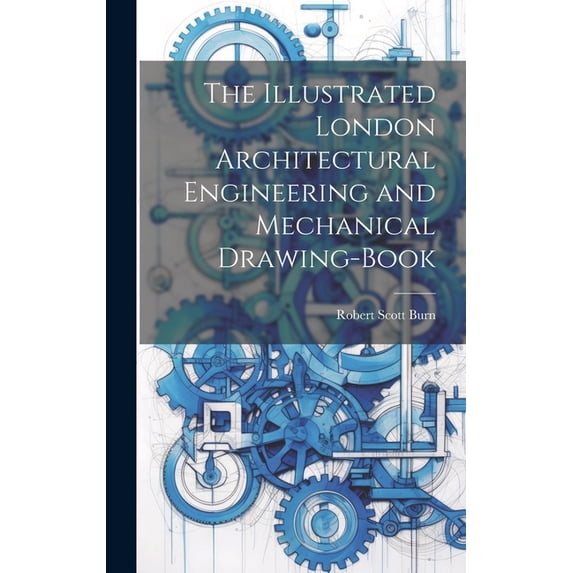 The Illustrated London Architectural Engineering and Mechanical Drawing-Book, (Hardcover ...