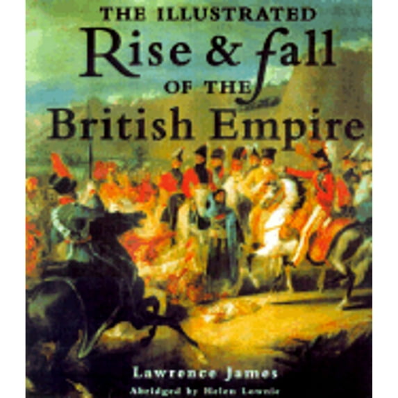 Pre-Owned The Illustrated Rise and Fall of the British Empire (Hardcover) 0312264291 9780312264291