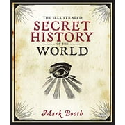MARK BOOTH The Illustrated Secret History of the World (Hardcover)