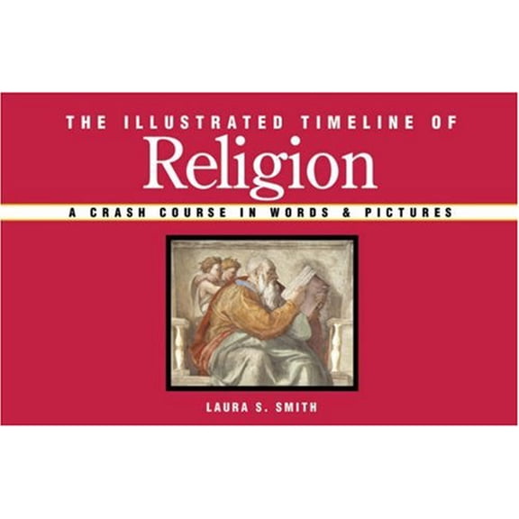 Pre-Owned The Illustrated Timeline of Religion: A Crash Course in Words & Pictures (Paperback) 1402736061 9781402736063