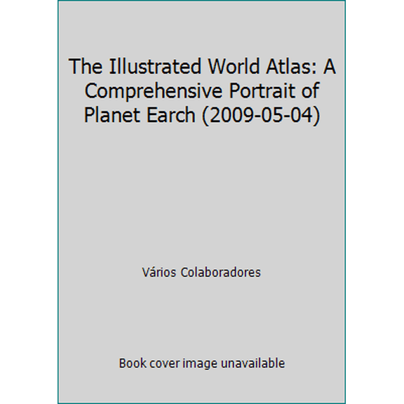 Pre-Owned The Illustrated World Atlas: A Comprehensive Portrait of Planet Earch (2009-05-04) (Paperback) 1921530456 9781921530456