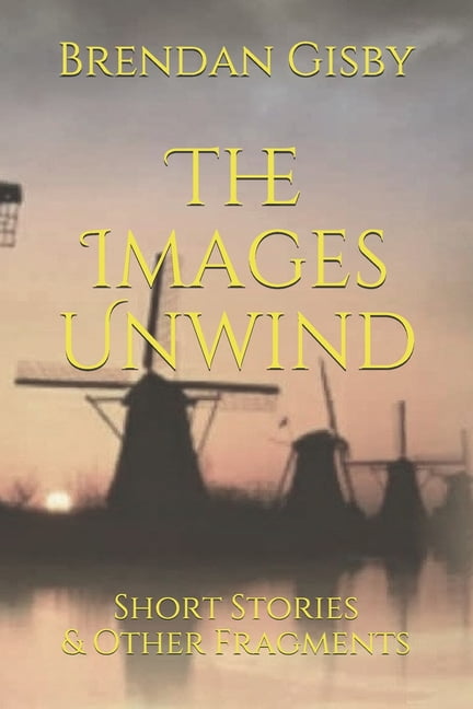 The Images Unwind (Paperback)