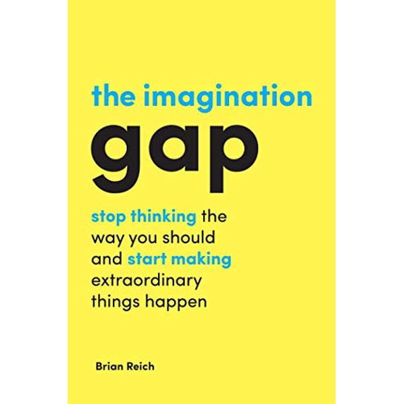Pre-Owned The Imagination Gap: Stop Thinking the Way You Should and Start Making Extraordinary Things Happen Paperback