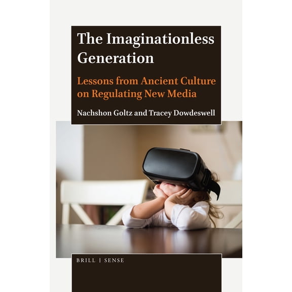 The Imaginationless Generation: Lessons from Ancient Culture on Regulating New Media, (Paperback)