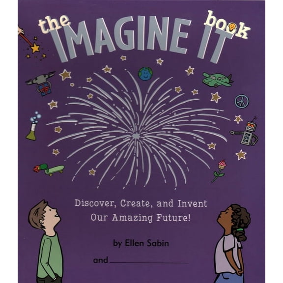 The Imagine It Book : Discover, Create, and Invent an Amazing Future (Other)