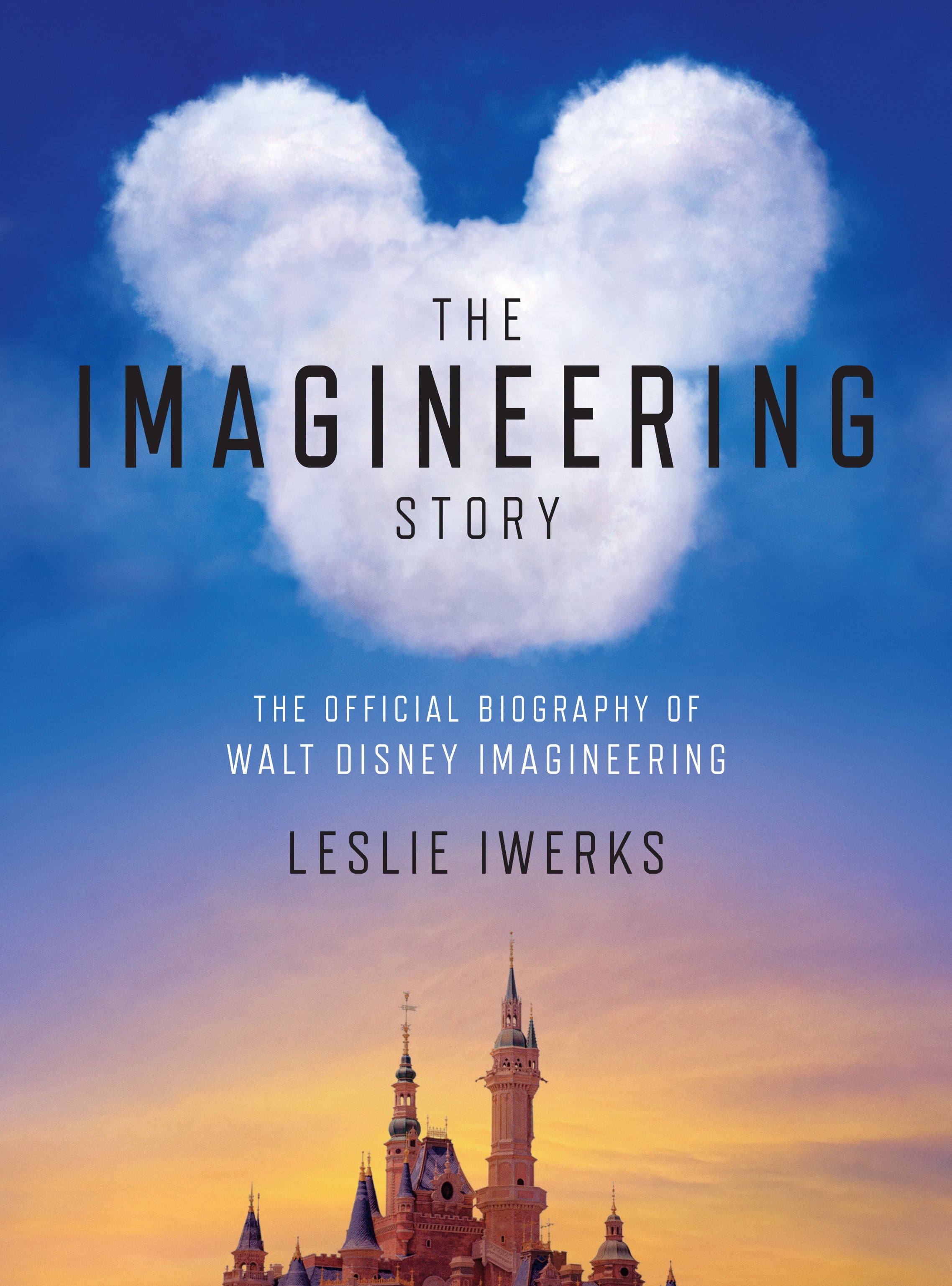 The Imagineering Story: The Official Biography of Walt Disney The Imagineering Story: The Official Biography of Walt Disney