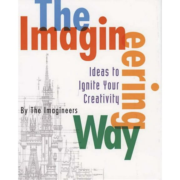 Pre-Owned The Imagineering Way (A Walt Disney Imagineering Book) (Paperback) 0786856319 9780786856312