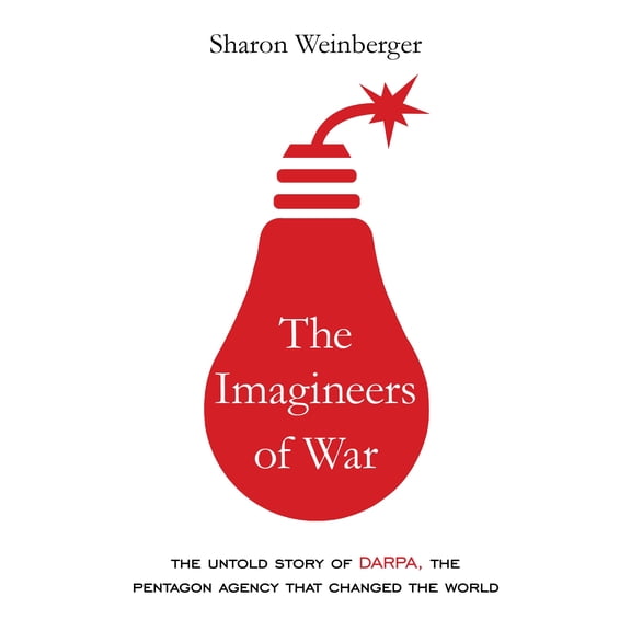 Pre-Owned The Imagineers of War: The Untold Story of Darpa, the Pentagon Agency That Changed the World (Hardcover) 0385351798 9780385351799
