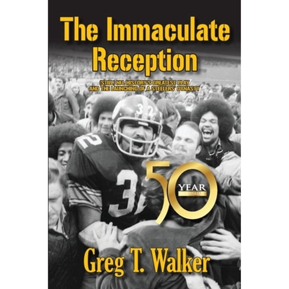 The Immaculate Reception (Paperback) by Greg T Walker