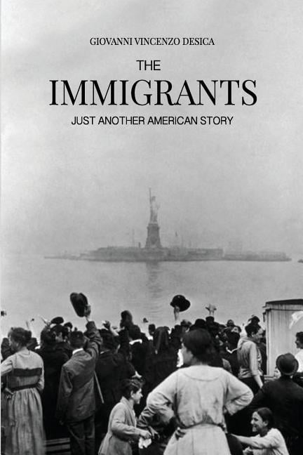 The Immigrants: Just Another American Story  Paperback  Giovanni Vincenzo deSica