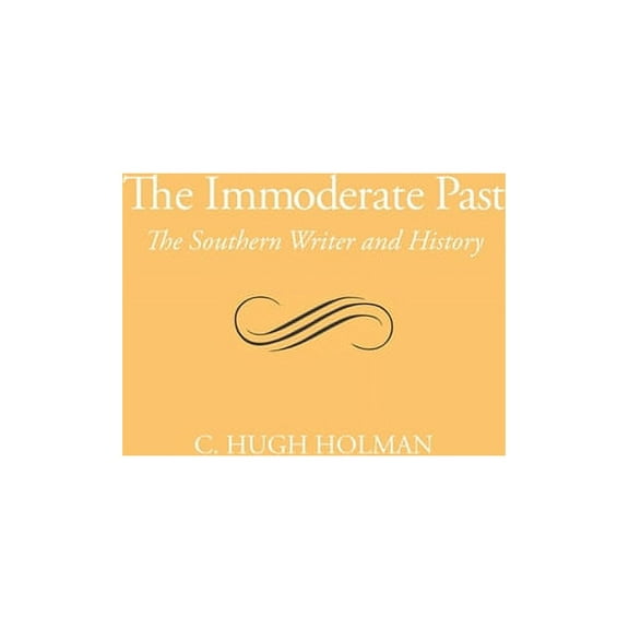 The Immoderate Past: The Southern Writer and History, (Paperback)