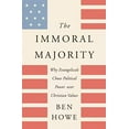 thumbnail image 1 of Pre-Owned The Immoral Majority: Why Evangelicals Chose Political Power Over Christian Values (Hardcover) 0062797115 9780062797117, 1 of 1