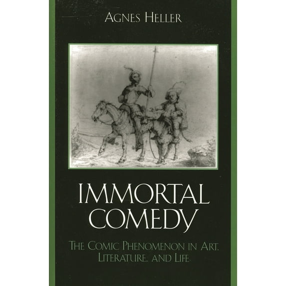 The Immortal Comedy: The Comic Phenomenon in Art, Literature, and Life, (Hardcover)