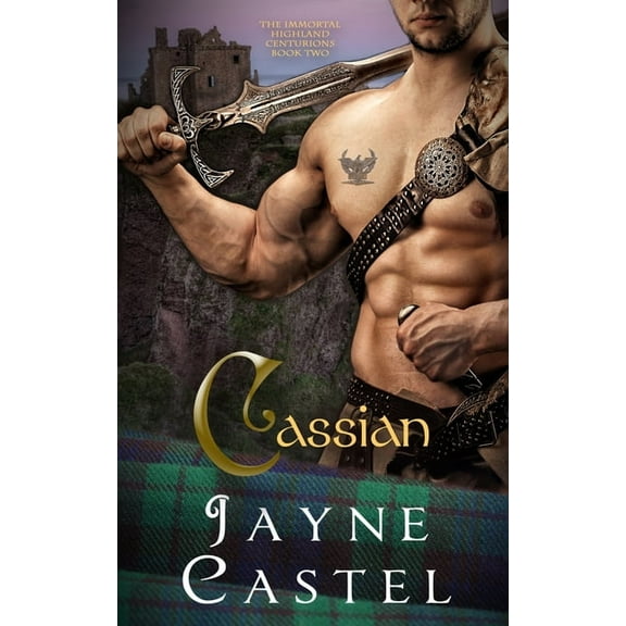The Immortal Highland Centurions Cassian: Medieval Scottish Romance, Book 2, (Paperback)