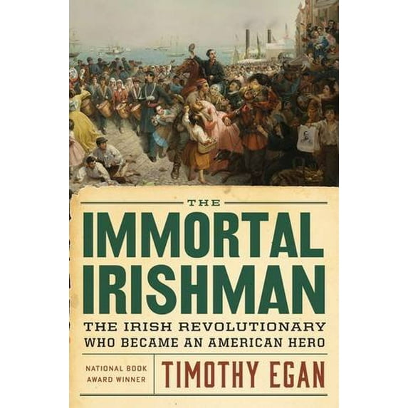 Pre-Owned The Immortal Irishman: The Irish Revolutionary Who Became an American Hero (Hardcover) 0544272889 9780544272880