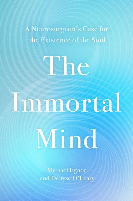 The Immortal Mind: A Neurosurgeon's Case for the Existence of the Soul, (Paperback)