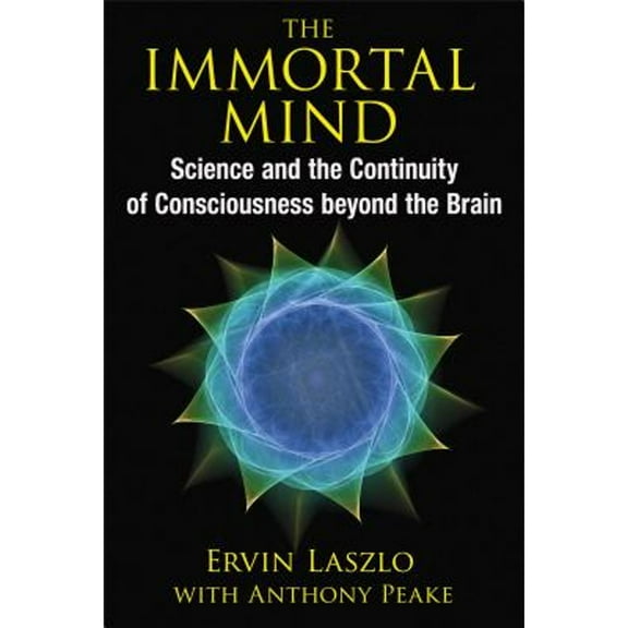 Pre-Owned The Immortal Mind: Science and the Continuity of Consciousness Beyond the Brain (Paperback) 1620553031 9781620553039