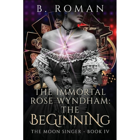 Moon Singer The Immortal Rose Wyndham: The Beginning, Book 4, (Paperback)