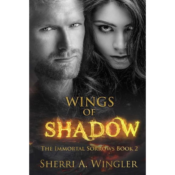 The Immortal Sorrows: Wings of Shadow : Book 2 of The Immortal Sorrows series (Series #2) (Paperback)