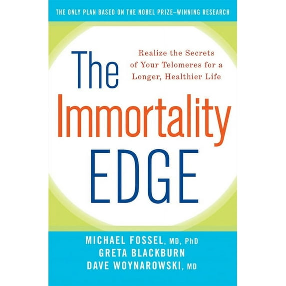 The Immortality Edge: Realize the Secrets of Your Telomeres for a Longer, Healthier Life, (Paperback)