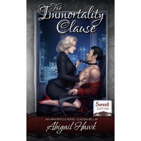 The Immortelle: Claudia Bell The Immortality Clause: Sweet Edition, Book 1, (Paperback)